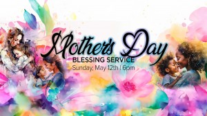 Mother's Day Blessing Service