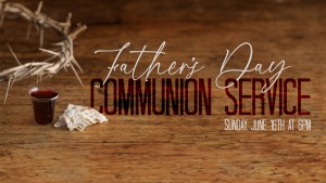 Father's Day Communion Service