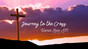 Women Rock AM: Journey to the Cross